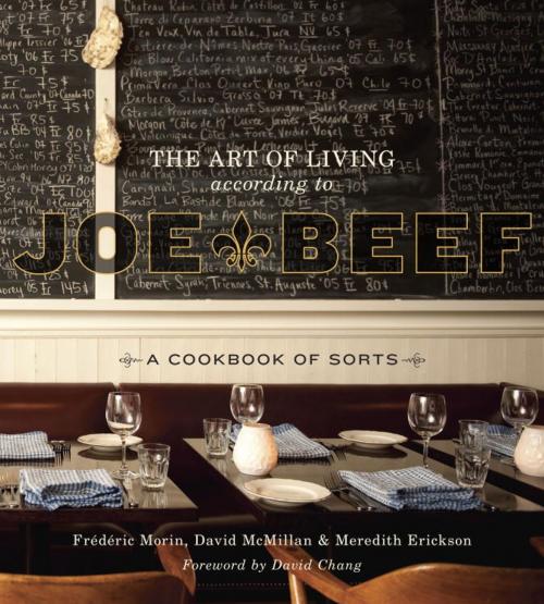 Cover of the book The Art of Living According to Joe Beef by David McMillan, Frederic Morin, Meredith Erickson, Potter/Ten Speed/Harmony/Rodale