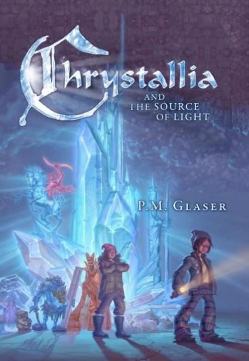 Cover of the book Chrystallia and the Source of Light by P.M. Glaser, Greenleaf Book Group