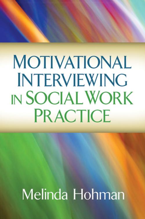 Cover of the book Motivational Interviewing in Social Work Practice by Melinda Hohman, PhD, Guilford Publications