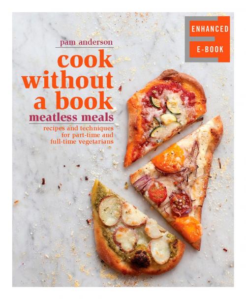 Cover of the book Cook without a Book: Meatless Meals (Enhanced Edition) by Pam Anderson, Potter/Ten Speed/Harmony/Rodale