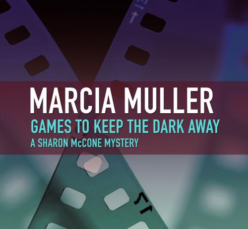Cover of the book Games to Keep the Dark Away by Marcia Muller, Blackstone Publishing
