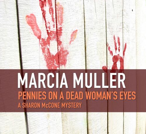 Cover of the book Pennies on a Dead Woman's Eyes by Marcia Muller, Blackstone Publishing