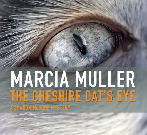 Cover of the book The Cheshire Cat's Eye by Marcia Muller, Blackstone Publishing