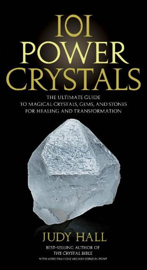 Cover of the book 101 Power Crystals: The Ultimate Guide to Magical Crystals, Gems, and Stones for Healing and Transformation by Judy Hall, Fair Winds Press