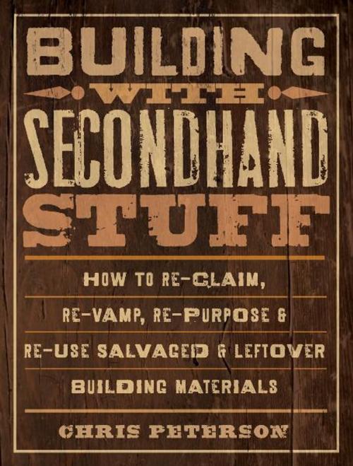 Cover of the book Building with Secondhand Stuff by Chris Peterson, Creative Publishing International