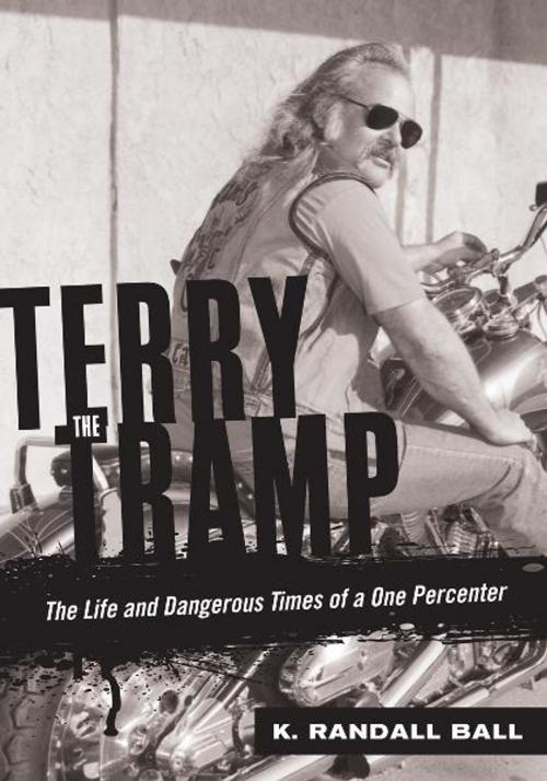 Cover of the book Terry the Tramp: The Life and Dangerous Times of a One Percenter by K. Randall Ball, MBI Publishing Company