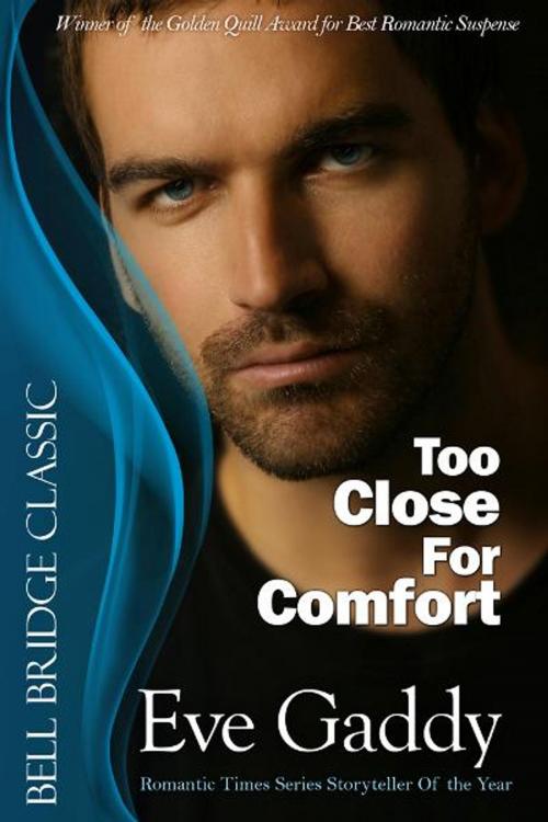 Cover of the book Too Close for Comfort by Eve Gaddy, BelleBooks, Inc.