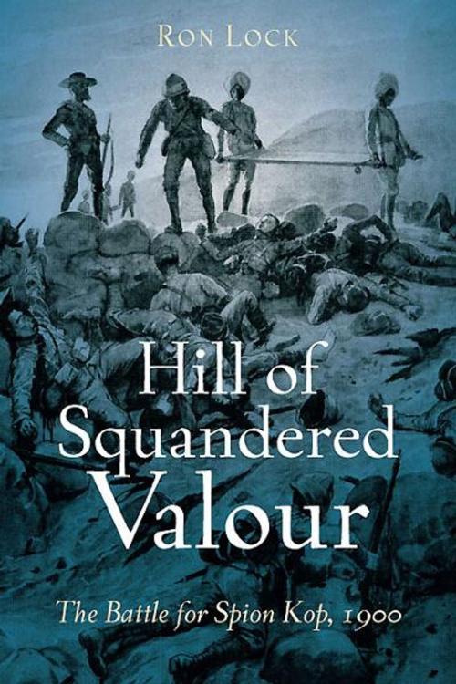 Cover of the book Hill of Squandered Valour by Ron Lock, Casemate