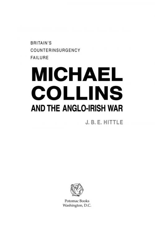 Cover of the book Michael Collins and the Anglo-Irish War: Britain's Counterinsurgency Failure by J. B. E. Hittle, Potomac Books Inc.