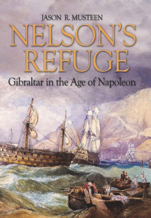 Cover of the book Nelson's Refuge by Jason R. Musteen, Naval Institute Press
