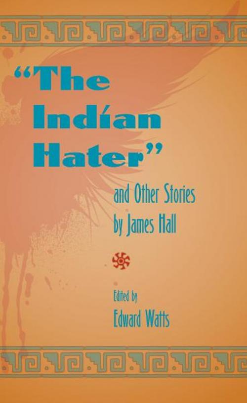 Cover of the book The Indian Hater and Other Stories by James Hall by , The Kent State University Press