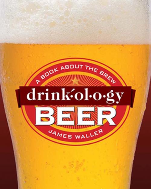Cover of the book Drinkology Beer by James Waller, ABRAMS (Ignition)