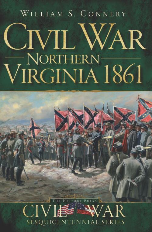 Cover of the book Civil War Northern Virginia 1861 by William S. Connery, Arcadia Publishing Inc.