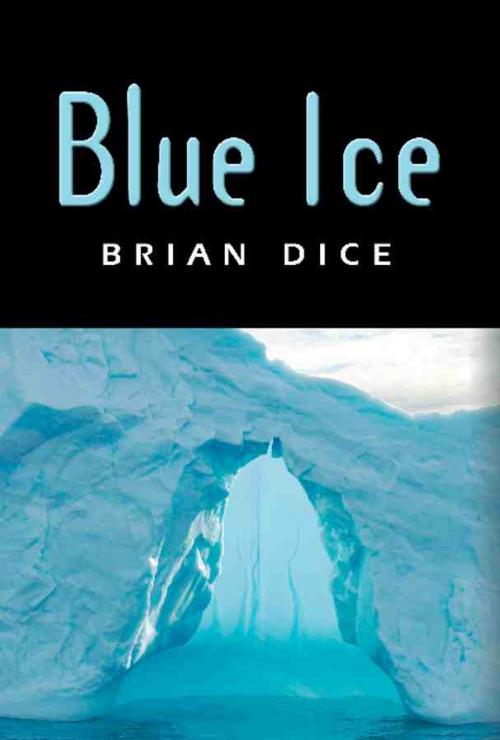 Cover of the book Blue Ice by Brian Dice, BookLocker.com, Inc.