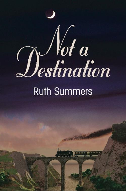 Cover of the book NOT A DESTINATION by Ruth Summers, BookLocker.com, Inc.