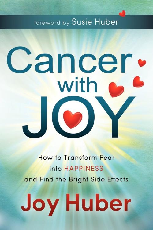Cover of the book Cancer with Joy by Joy Huber, Morgan James Publishing