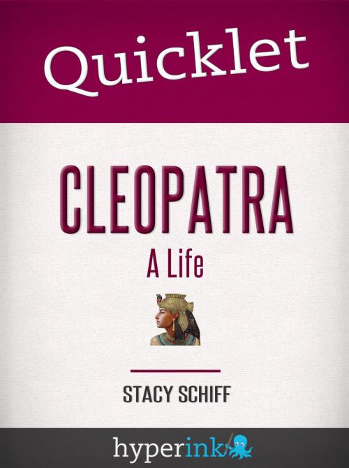 Cover of the book Quicklet On Cleopatra: A Life by Stacy Schiff (CliffNotes-like Book Summary) by Taryn Nakamura, Hyperink