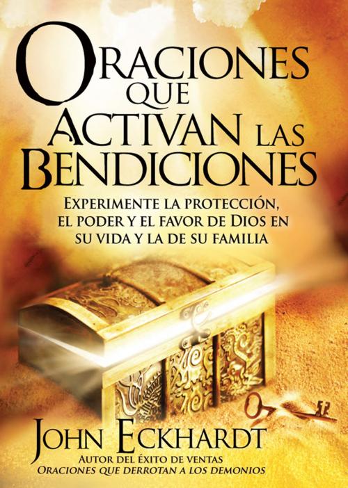 Cover of the book Oraciones Que Activan las Bendiciones by John Eckhardt, Charisma House