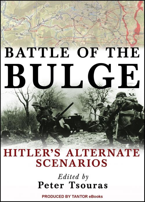 Cover of the book Battle of the Bulge: Hitler's Alternate Scenarios by Peter G. Tsouras, Tantor eBooks
