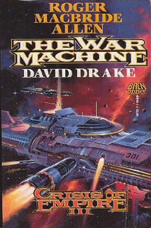 Cover of the book Crisis of Empire Book III: The War Machine by David Drake, Roger MacBride Allen, Baen Books