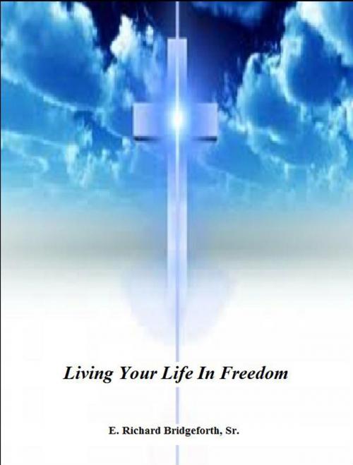 Cover of the book Living Your Life In Freedom by E. Richard Bridgeforth, Sr., BookBaby