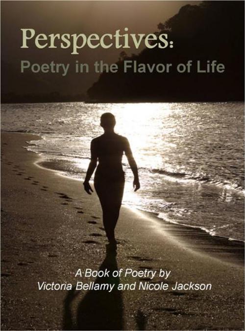 Cover of the book Perspectives: Poetry in the Flavor of Life by Victoria Bellamy, Nicole Jackson, BookBaby
