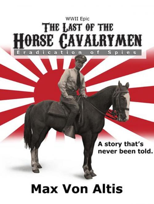 Cover of the book The Last of the Horse Cavalrymen by Max Von Altis, BookBaby