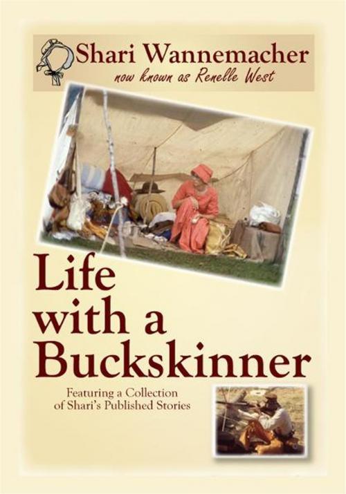 Cover of the book Life with a Buckskinner by Shari Wannemacher, Renelle West, BookBaby