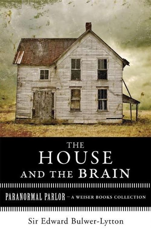 Cover of the book The House and the Brain, A Truly Terrifying Tale by Bulwer-Lytton, Sir Edward, Ventura, Varla, Red Wheel Weiser