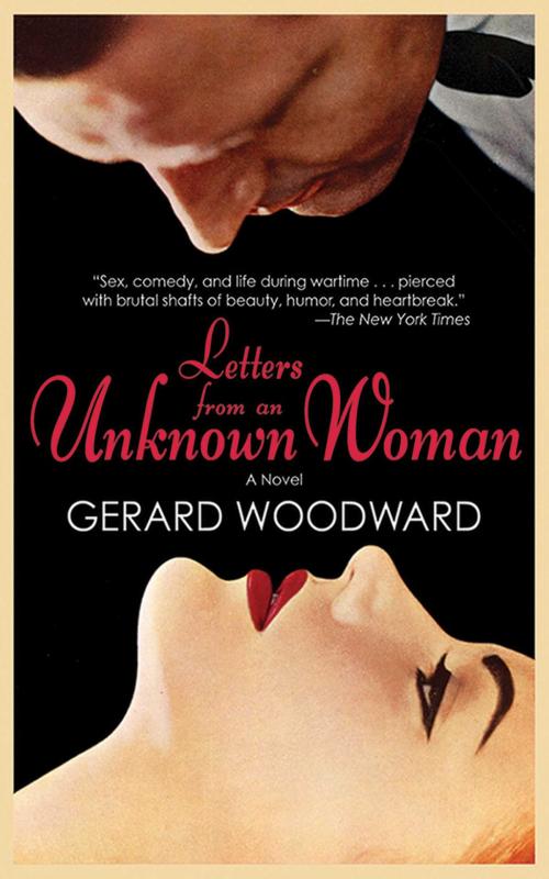 Cover of the book Letters from an Unknown Woman by Gerard Woodward, Arcade