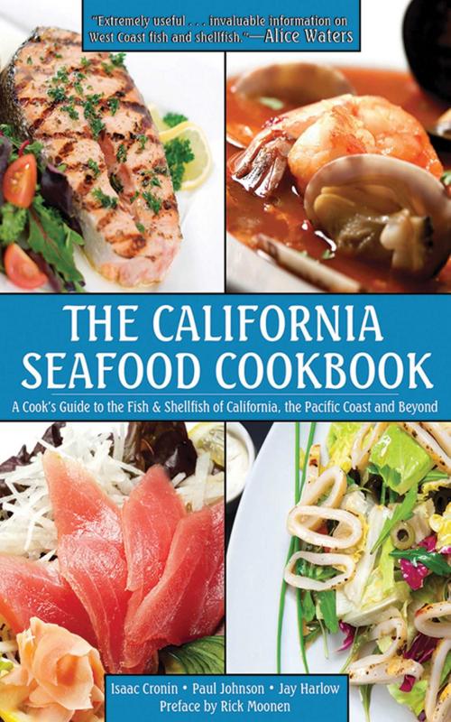 Cover of the book The California Seafood Cookbook by Isaac Cronin, Paul Johnson, Jay Harlow, Rick Moonen, Skyhorse