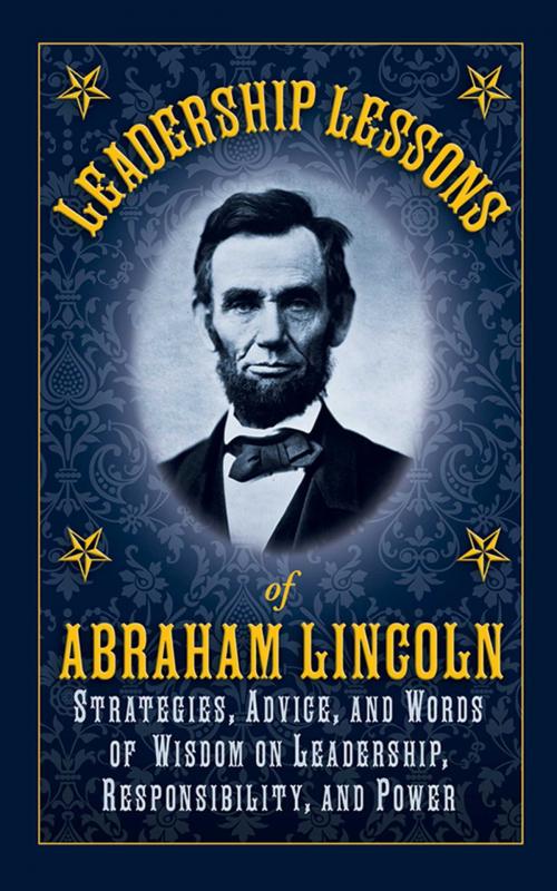 Cover of the book Leadership Lessons of Abraham Lincoln by Abraham Lincoln, Skyhorse