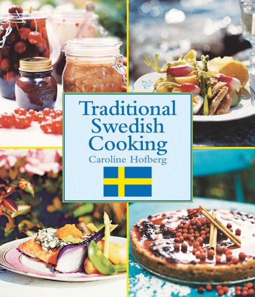 Cover of the book Traditional Swedish Cooking by Caroline Hofberg, Skyhorse