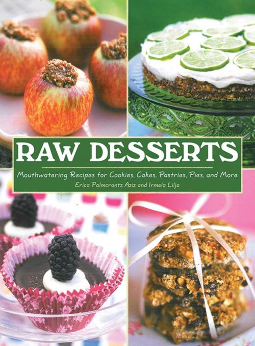 Cover of the book Raw Desserts by Erica Palmcrantz Aziz, Irmela Lilja, Skyhorse