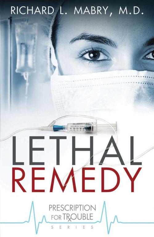 Cover of the book Lethal Remedy by Richard L. Mabry, Abingdon Fiction