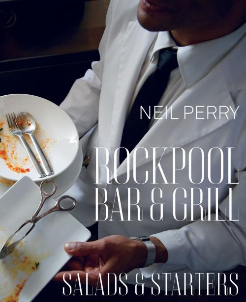 Cover of the book Rockpool Bar and Grill: Salads & Starters by Neil Perry, Allen & Unwin