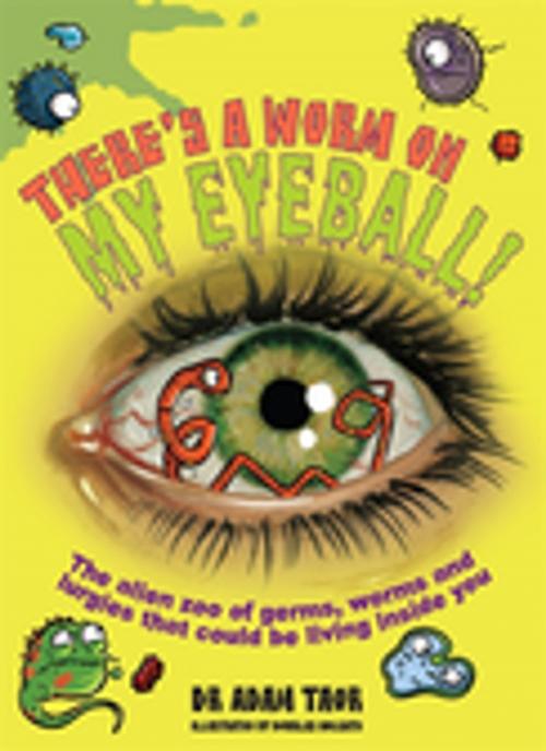 Cover of the book There's a Worm on My Eyeball by Adam Taor, Douglas Holgate, Penguin Random House Australia