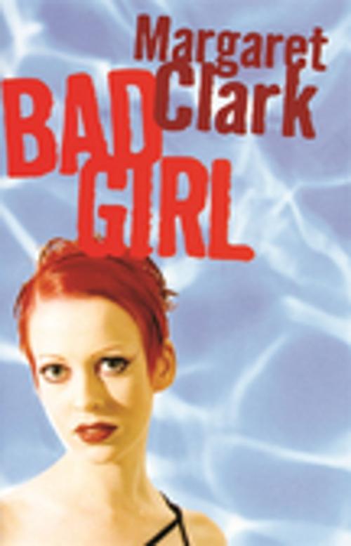 Cover of the book Bad Girl by Margaret Clark, Penguin Random House Australia