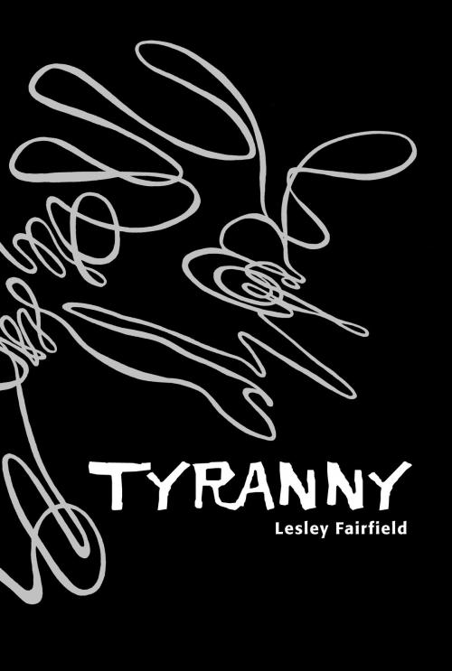 Cover of the book Tyranny by Lesley Fairfield, Tundra