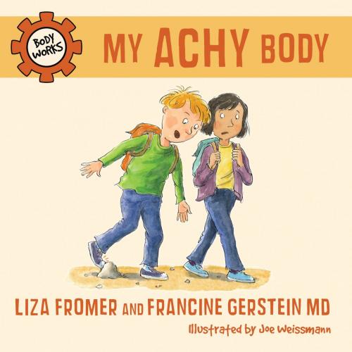 Cover of the book My Achy Body by Liza Fromer, Francine Gerstein, M.D., Tundra