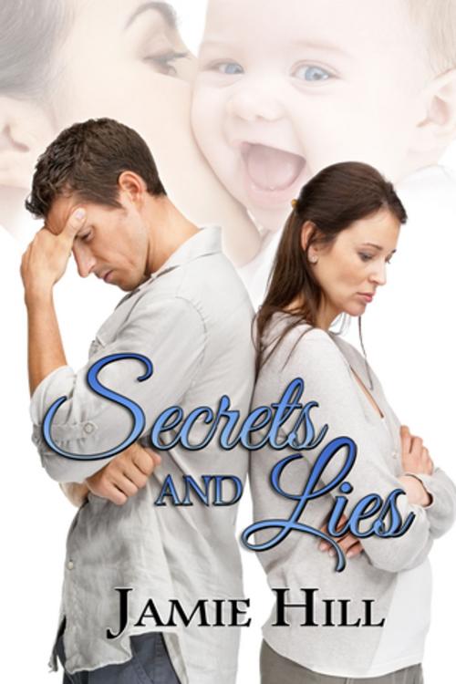 Cover of the book Secrets and Lies by Jamie Hill, BWL Publishing Inc.