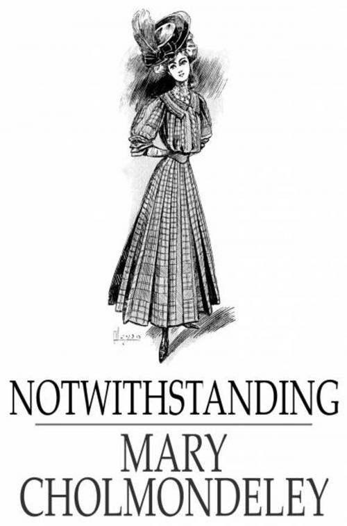Cover of the book Notwithstanding by Mary Cholmondeley, The Floating Press
