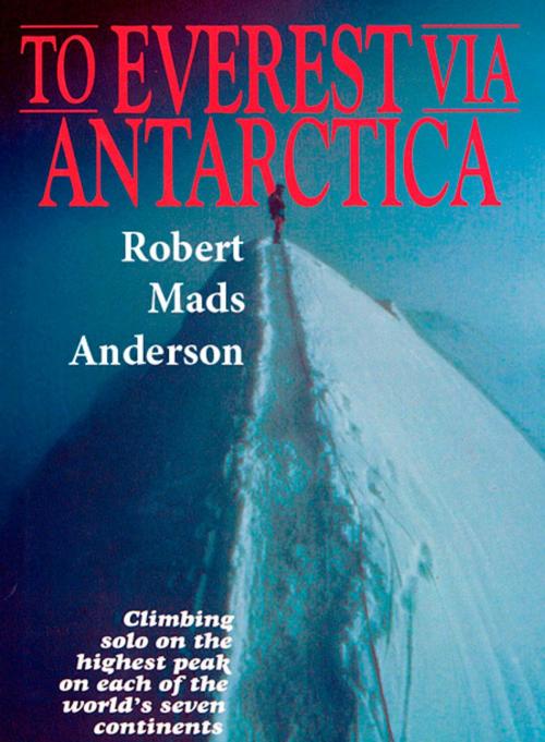 Cover of the book Everest Via Antarctica by Robert Mads Anderson, David Bateman Ltd