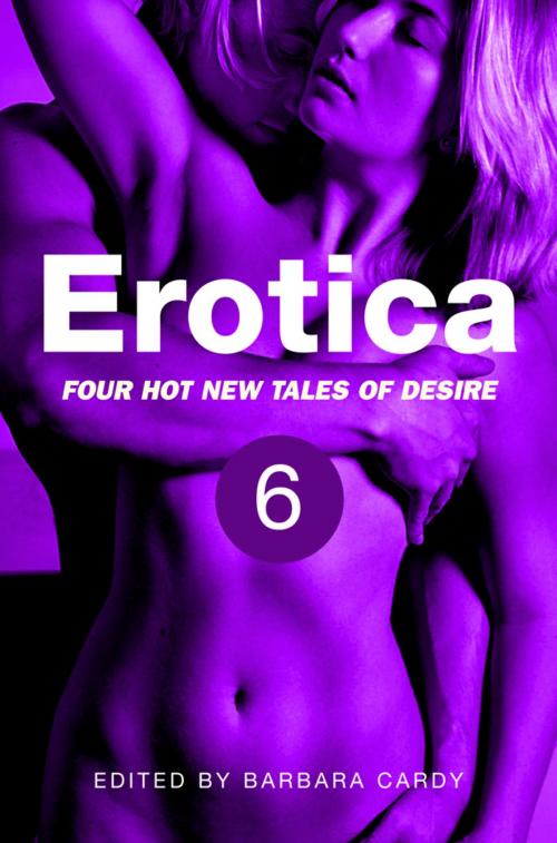 Cover of the book Erotica, Volume 6 by Barbara Cardy, Little, Brown Book Group