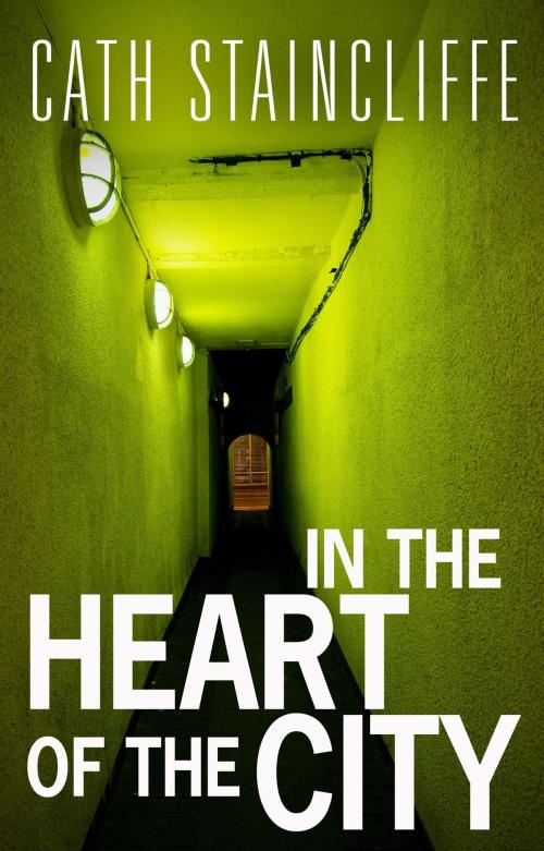 Cover of the book In The Heart of The City by Cath Staincliffe, Little, Brown Book Group