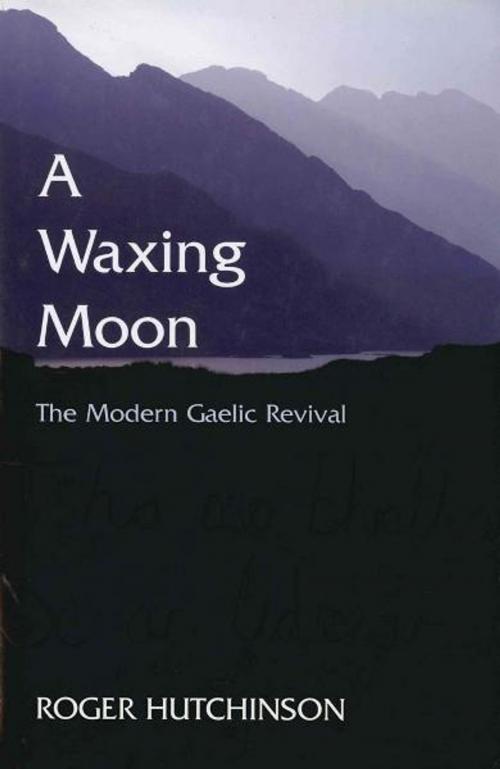 Cover of the book A Waxing Moon by Roger Hutchinson, Mainstream Publishing