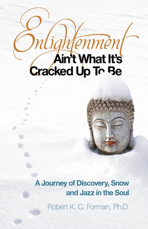 Cover of the book Enlightenment Ain't What It's Cracked Up To Be by Robert K. c. Forman, John Hunt Publishing