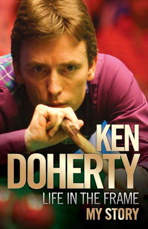 Cover of the book Life in the Frame by Ken Doherty, John Blake Publishing