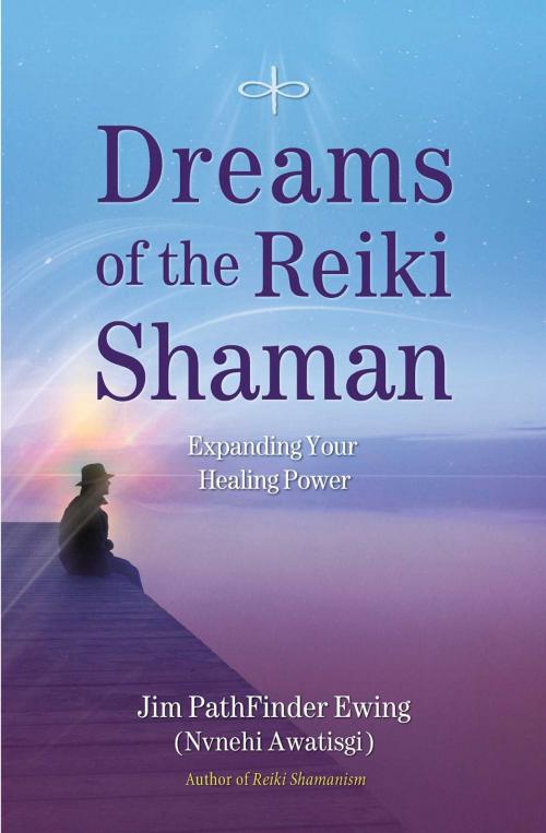 Cover of the book Dreams of the Reiki Shaman by Jim PathFinder Ewing, Inner Traditions/Bear & Company