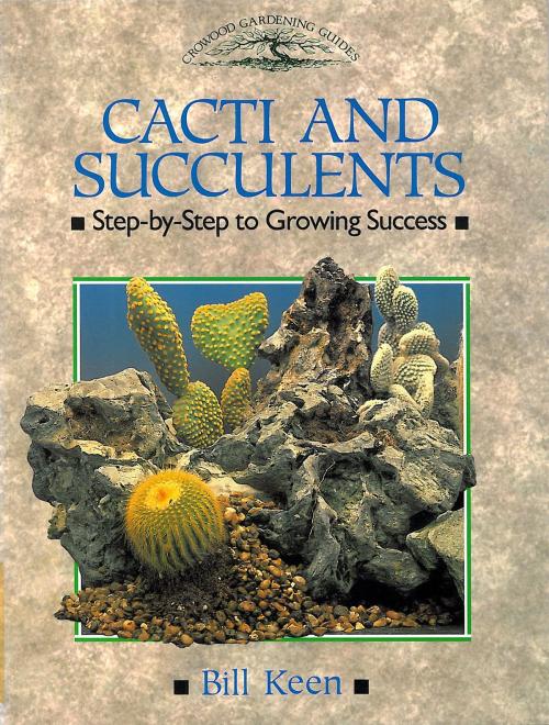 Cover of the book CACTI AND SUCCULENTS by Bill Keen, Crowood